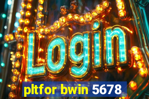 pltfor bwin 5678